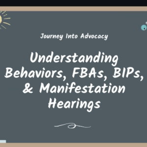 Understanding Behaviors, FBAs, BIPs & Manifestation Hearings